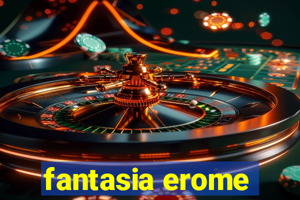 fantasia erome